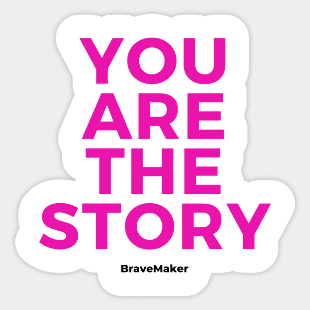 You are the Story (Pink Letters) Sticker by BraveMaker